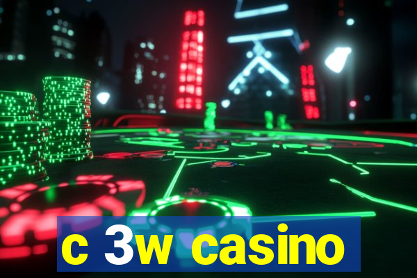 c 3w casino